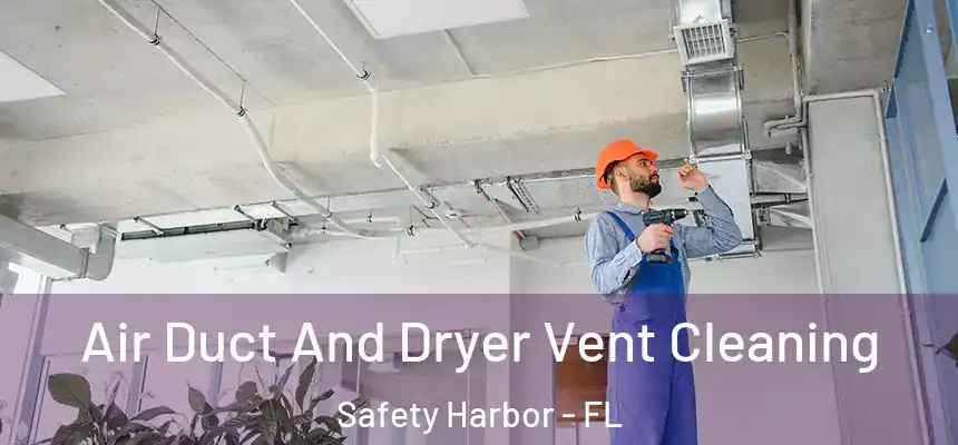 Air Duct And Dryer Vent Cleaning Safety Harbor - FL