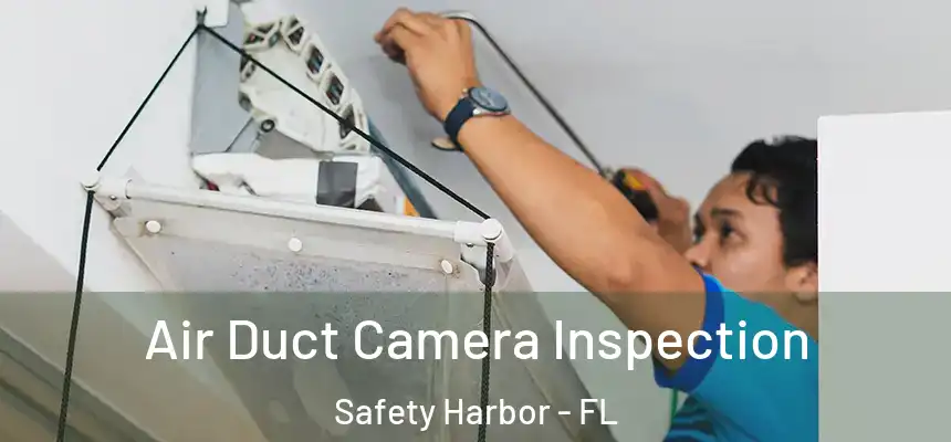 Air Duct Camera Inspection Safety Harbor - FL