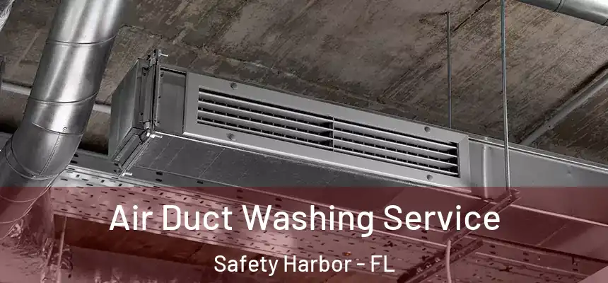 Air Duct Washing Service Safety Harbor - FL