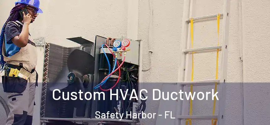 Custom HVAC Ductwork Safety Harbor - FL