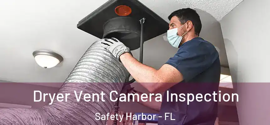 Dryer Vent Camera Inspection Safety Harbor - FL