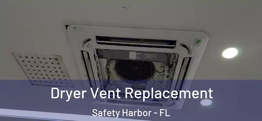 Dryer Vent Replacement Safety Harbor - FL