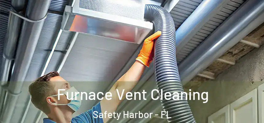 Furnace Vent Cleaning Safety Harbor - FL