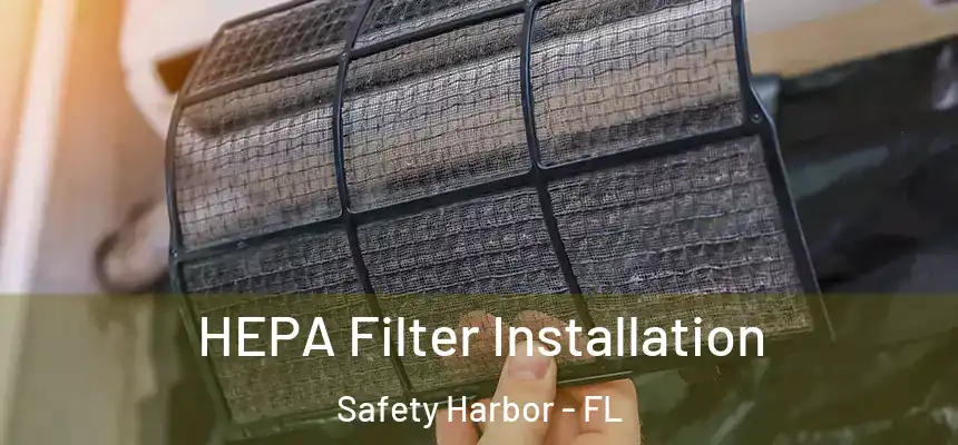 HEPA Filter Installation Safety Harbor - FL