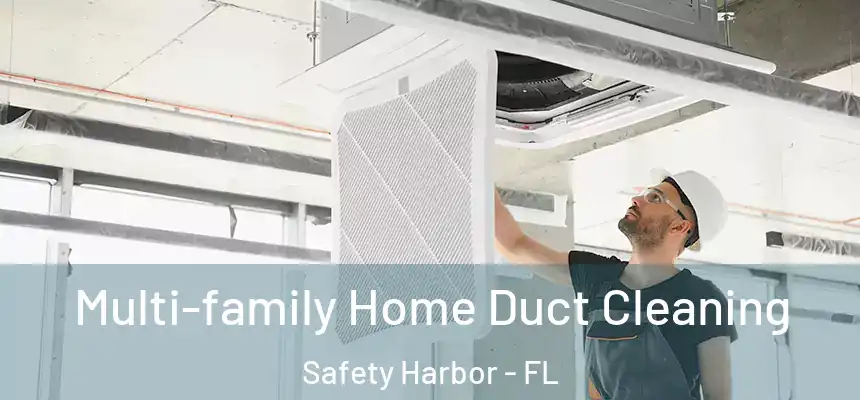 Multi-family Home Duct Cleaning Safety Harbor - FL