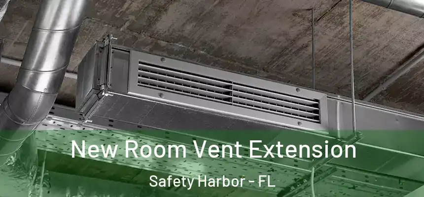New Room Vent Extension Safety Harbor - FL