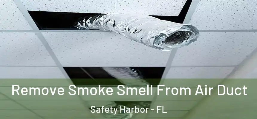 Remove Smoke Smell From Air Duct Safety Harbor - FL