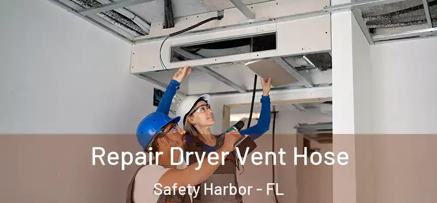 Repair Dryer Vent Hose Safety Harbor - FL