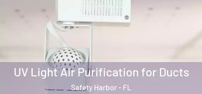 UV Light Air Purification for Ducts Safety Harbor - FL