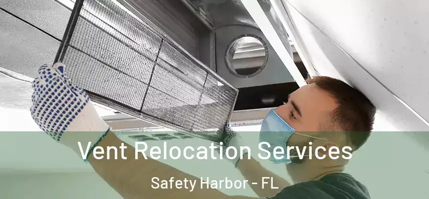 Vent Relocation Services Safety Harbor - FL
