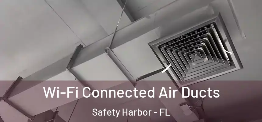 Wi-Fi Connected Air Ducts Safety Harbor - FL
